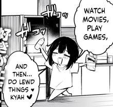 a black and white cartoon of a girl saying watch movies play games and then do lewd things kyah .