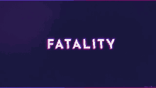 the word fatality is displayed on a dark background