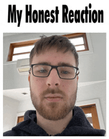 a picture of a man with glasses and the words " my honest reaction " above him