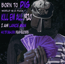 a poster that says born to dig world is a fuck kill em all 1920 i am lance man