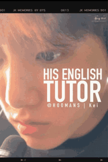 a close up of a person 's face with the words his english tutor