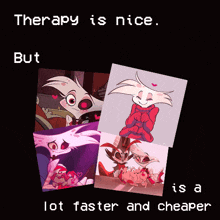 a poster that says therapy is nice but it is a lot faster and cheaper