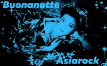 a picture of a woman with the words buonanotte asiarock on it