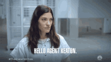 a woman says hello agent keaton on a nbc poster