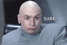 a bald man with a shaved head is making a funny face and saying `` sure '' .