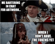 a picture of jack sparrow with the caption me bartering in chat for artwork when i don t have the tokens yet