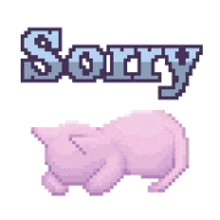 a pixel art illustration of a pink cat and the word sorry .