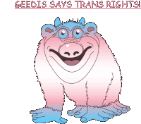 a cartoon drawing of a monster with the words geedis says trans rights below it