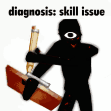 a drawing of a man holding a pencil with the words " diagnosis skill issue " below it