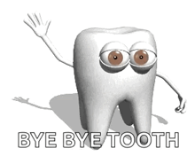a cartoon tooth with eyes and arms is waving and says bye bye tooth