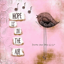 a drawing of a bird with the words hope is in the air on it