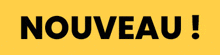 a yellow background with the word nouveau in black letters