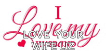 a sign that says i love my wife liz on it