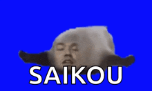 a blue background with a picture of a person 's face and the word saikou