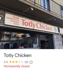 a picture of a restaurant called totly chicken that is permanently closed