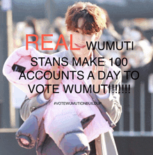 a poster that says real wumuti stans make 100 accounts a day to vote wumut