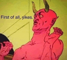 a cartoon of a devil with horns and the words first of all yikes .