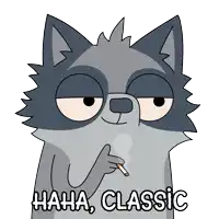a cartoon of a raccoon smoking a cigarette with the words haha classic below him