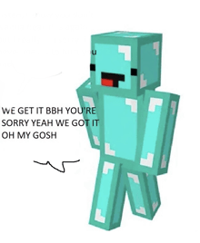 a drawing of a minecraft character that says we get it