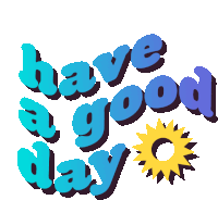 a sticker that says have a good day with a yellow sun