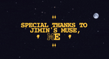 a poster that says special thanks to jimin 's muse and me