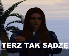 a woman in a police uniform is standing in front of a palm tree and the words teraz tak sadze