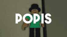 a roblox character wearing a top hat and a green shirt is standing in front of a wall that says " pops "