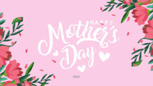 a pink background with the words happy mother 's day surrounded by flowers