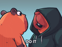 a cartoon of a hamster and a man in a hoodie with the words do it above them