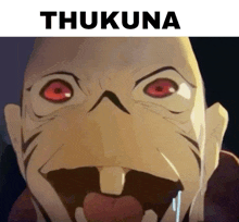 a close up of a cartoon character with red eyes and the word thukuna above it