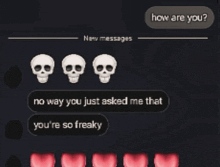 a screenshot of a text message with skulls and the words how are you