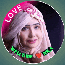 a woman wearing a hijab with the words love welcome nila on it