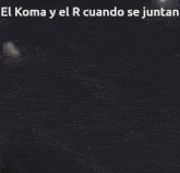 a blurred image with the words el koma y el r cuando se juntan on the bottom