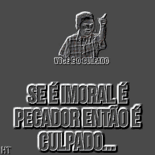 a poster with a boy pointing up and the words " se e morale pecador entao e culpado " below him