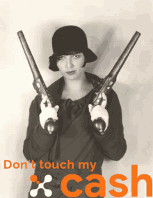 a black and white photo of a woman holding two guns with the words " do n't touch my cash "