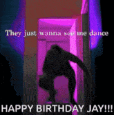 they just wanna see me dance happy birthday jay !! with a purple background