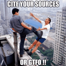 a man is kicking another man off a building with the caption cite your sources or gtfo !!