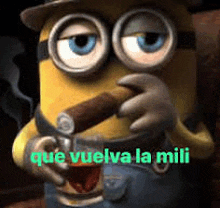 a minion is smoking a cigar with the words `` que vuelva la mili '' written in green .