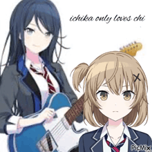 a girl holding a guitar next to another girl with the words " ichika only loves chi " on the bottom