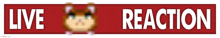 a red sign that says live reaction with a hamster on it