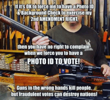 a man holding a rifle with a caption that says " if it 's ok to force me to have a photo id "