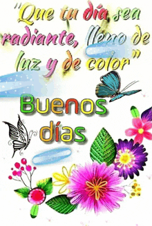 a colorful greeting card with flowers and butterflies that says " buenos dias "