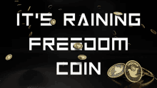 a black background with gold coins and the words it 's raining freedom coin