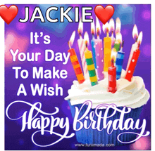 jackie it 's your day to make a wish happy birthday card