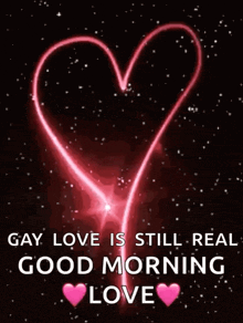 a picture of a heart with the words " gay love is still real good morning love "