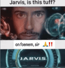 jarvis is this tuff on foenem sir a