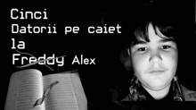 a black and white photo of a boy with the words " cinci datorii pe caiet la freddy alex "