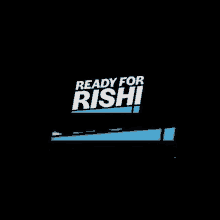 a sign that says ready for rishi on a black background