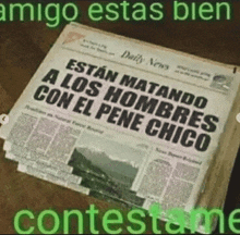 a daily news newspaper with the headline " estan matando con el pene chico "