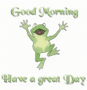 a frog is jumping in the air with the words `` good morning have a great day '' behind it .